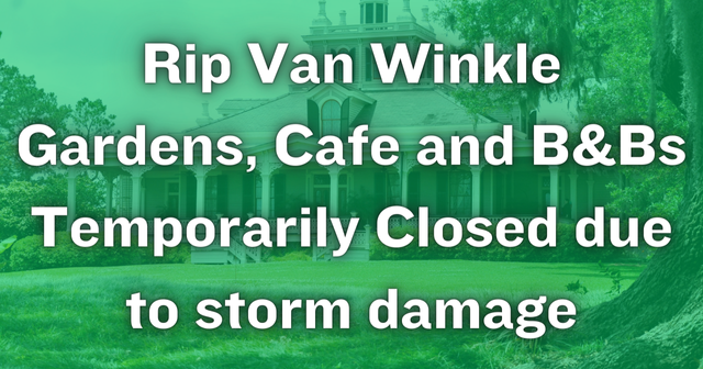 Rip Van Winkle Gardens, Cafe & B&Bs Temporarily Closed due to storm damage