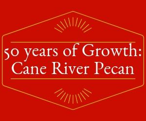 50 Years of Growth: Cane River Pecan Co.