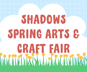 Shadows Spring Arts & Craft Fair 2024