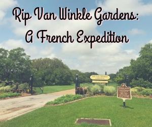 Rip Van Winkle Gardens: A French Expedition
