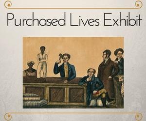 Bayou Teche Museum Purchased Lives Exhibit 