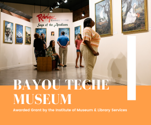 Bayou Teche Museum Awarded Grant by the Institute of Museum & Library Services