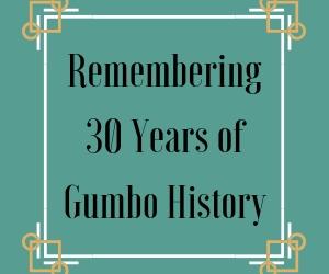 Remembering 30 Years of Gumbo History