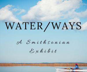 Water/Ways: A Smithsonian Exhibit at Jeanerette Museum